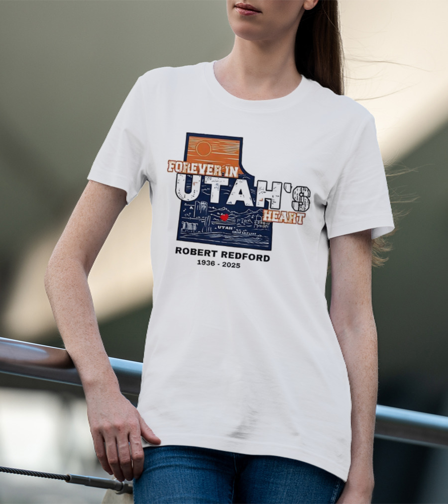 Robert Redford The Legend Forever In Utah's Heart T-Shirt
