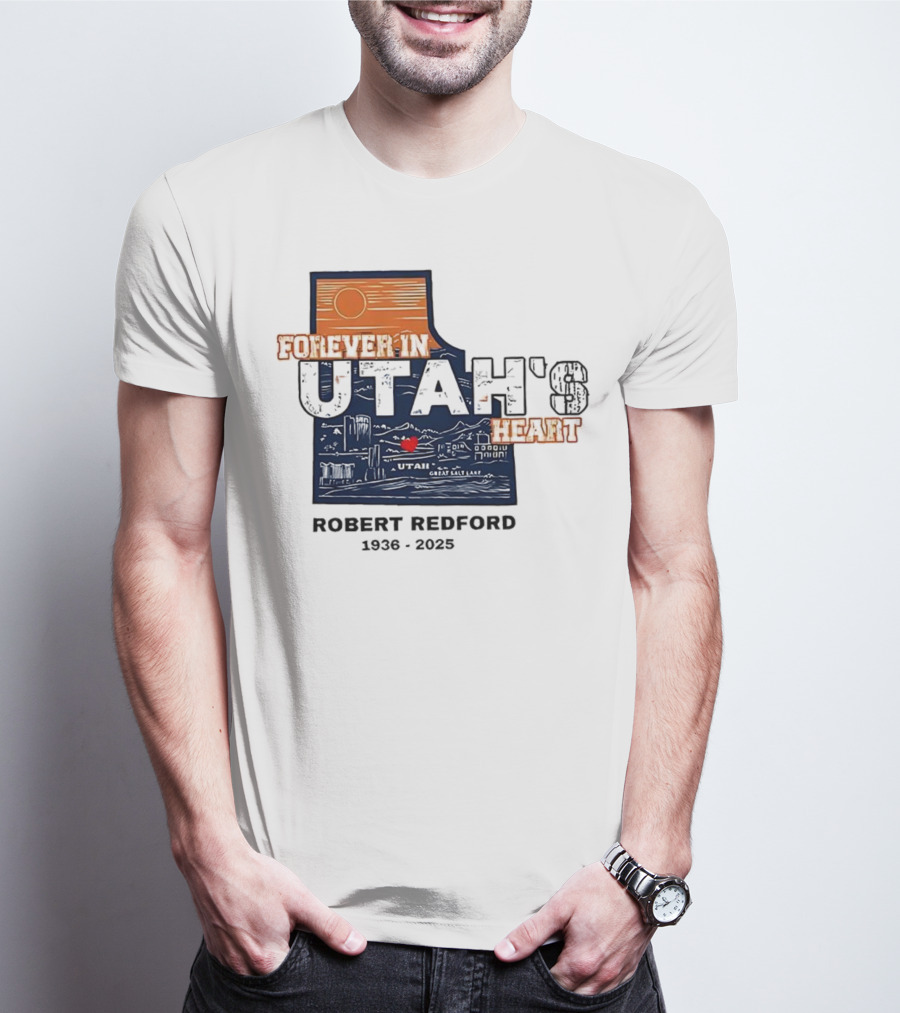 Robert Redford The Legend Forever In Utah's Heart T-Shirt