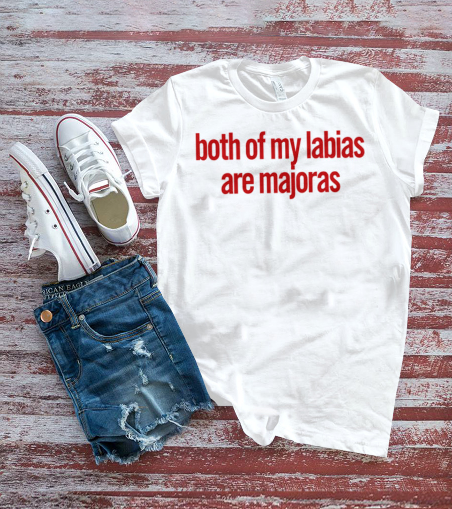 Both Of My Labias Are Majoras Red Text Fun Phrase T-Shirt