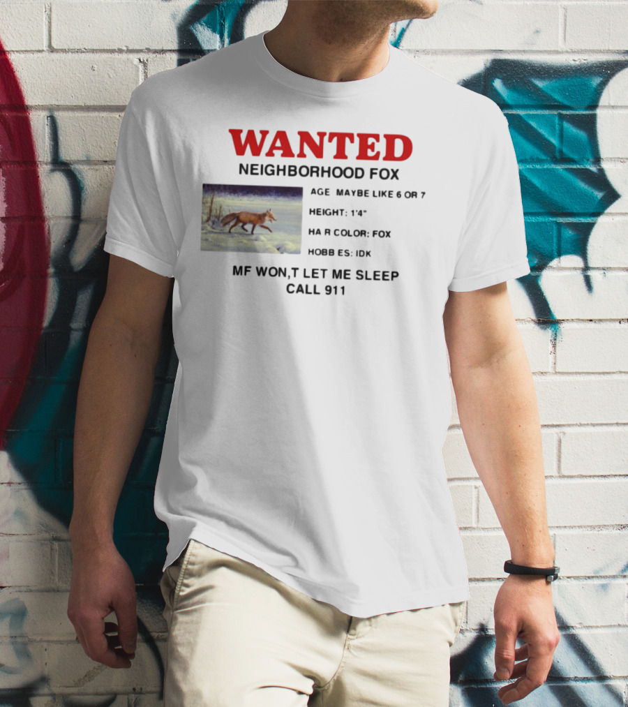 Wanted Neighborhood Fox Don't Let Me Sleep Call 911 T-Shirt