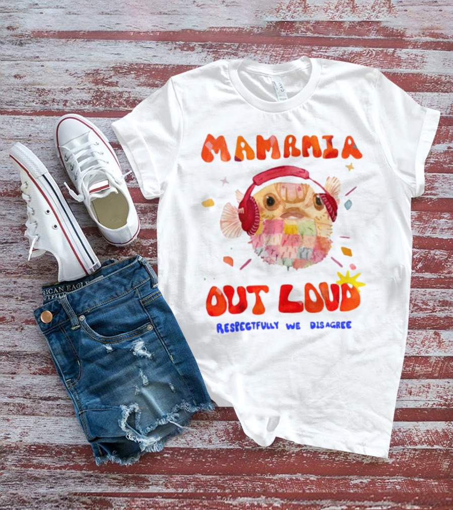MAMAMIA Out Loud Pufferfish Respectfully We Disagree T-Shirt