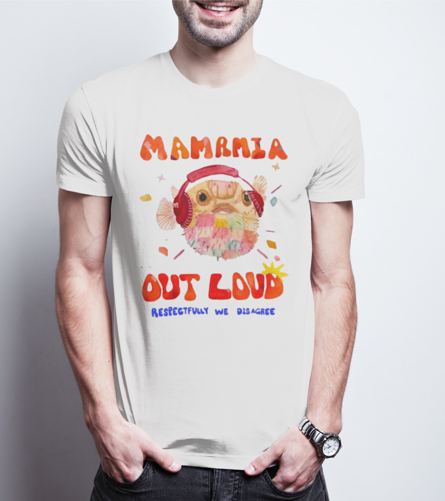 MAMAMIA Out Loud Pufferfish Respectfully We Disagree T-Shirt