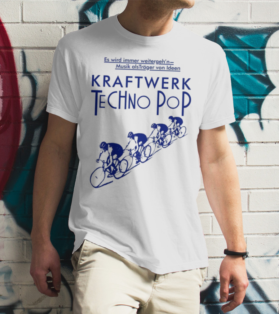 Kraftwerk Techno Pop Es Wird Immer Weitergeh'n Musik Alsträger Von Ideen Cycling Imagery T-Shirt