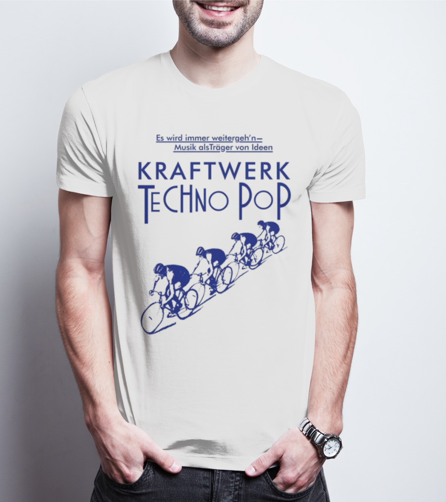 Kraftwerk Techno Pop Es Wird Immer Weitergeh'n Musik Alsträger Von Ideen Cycling Imagery T-Shirt