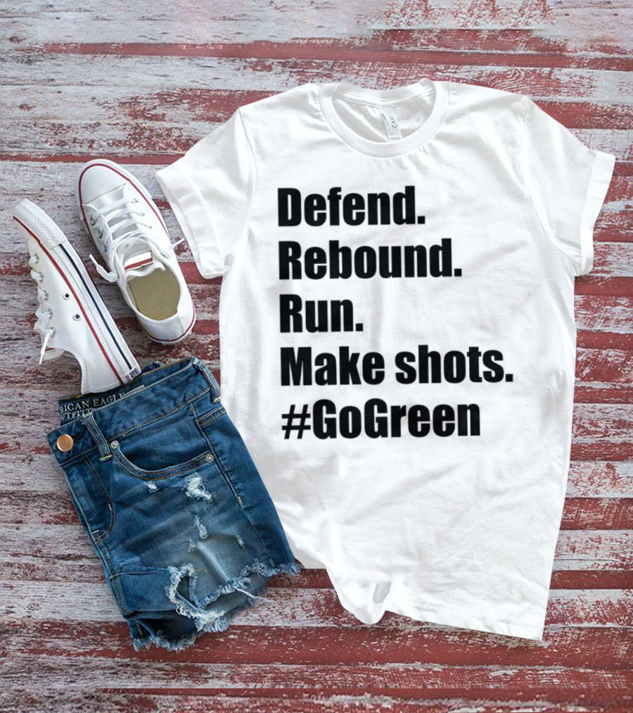 Defend Rebound Run Make Shots Go Green Basketball Team Spirit Game Day Motivation T-Shirt