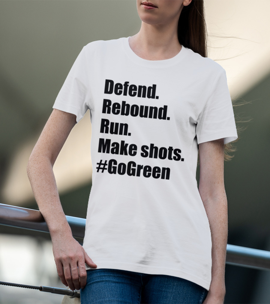 Defend Rebound Run Make Shots Go Green Basketball Team Spirit Game Day Motivation T-Shirt