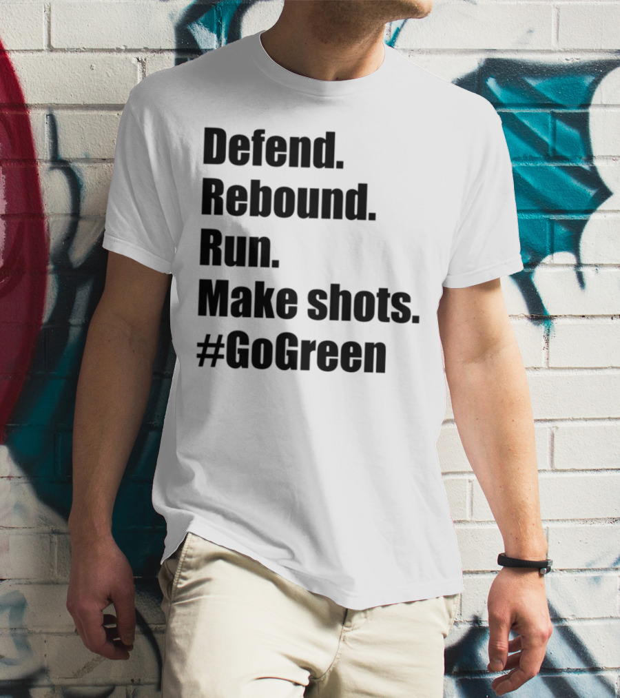 Defend Rebound Run Make Shots Go Green Basketball Team Spirit Game Day Motivation T-Shirt