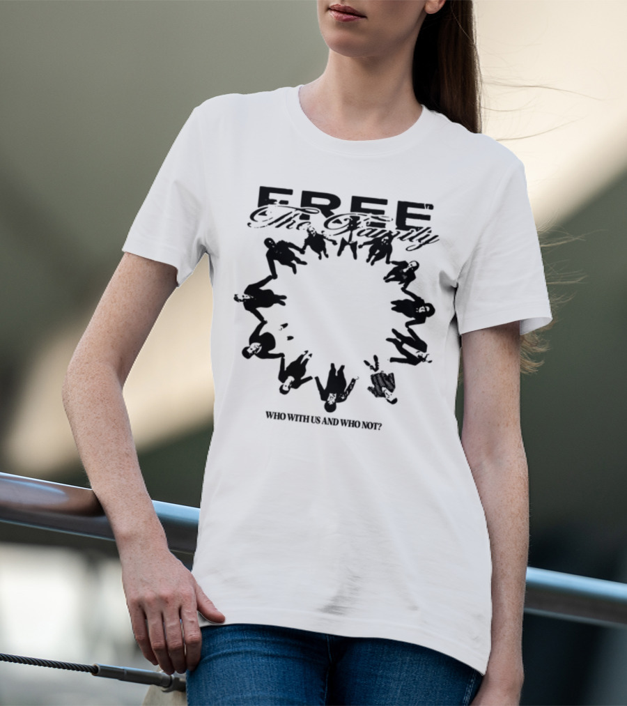 Cheerful Family Message Togetherness 'Free The Family Who With Us And Why Not' T-Shirt