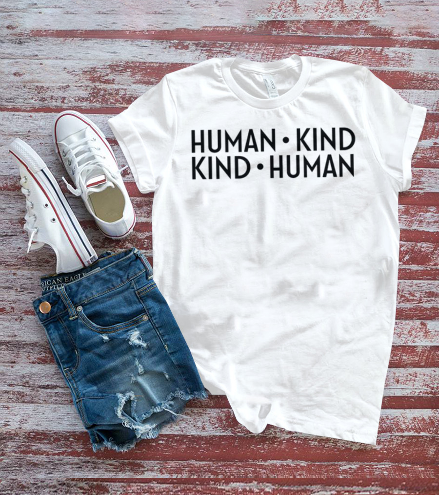 Human Kind Kind Human Positive Message T-Shirt