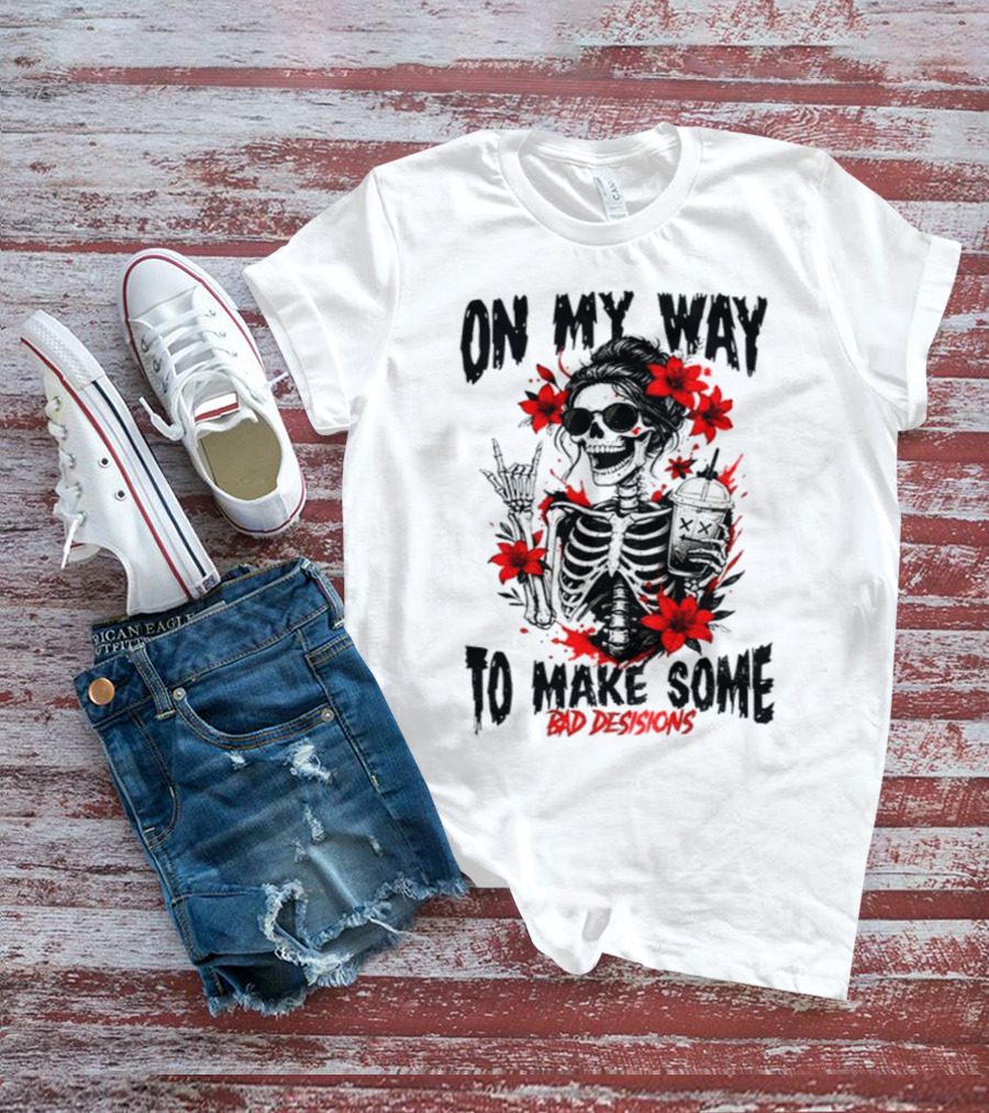 Skeleton On My Way To Make Some Bad Decisions With Red Flowers And Sunglasses T-Shirt