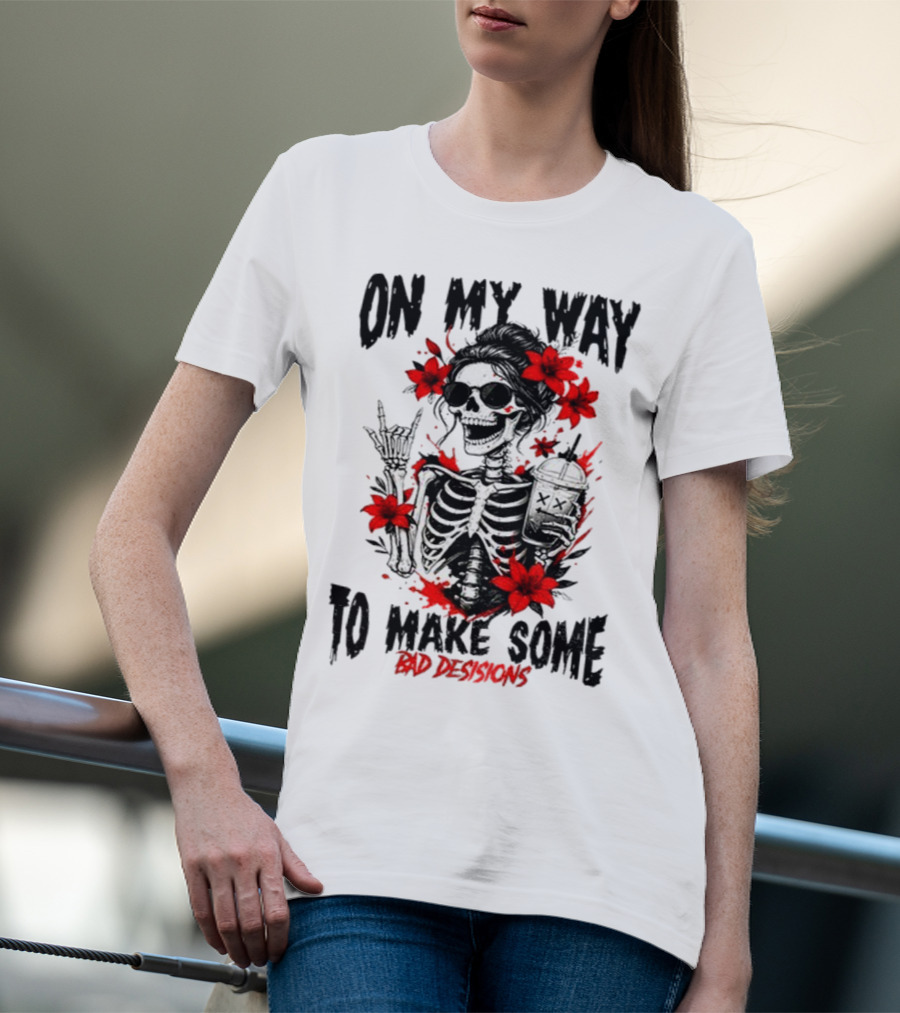 Skeleton On My Way To Make Some Bad Decisions With Red Flowers And Sunglasses T-Shirt