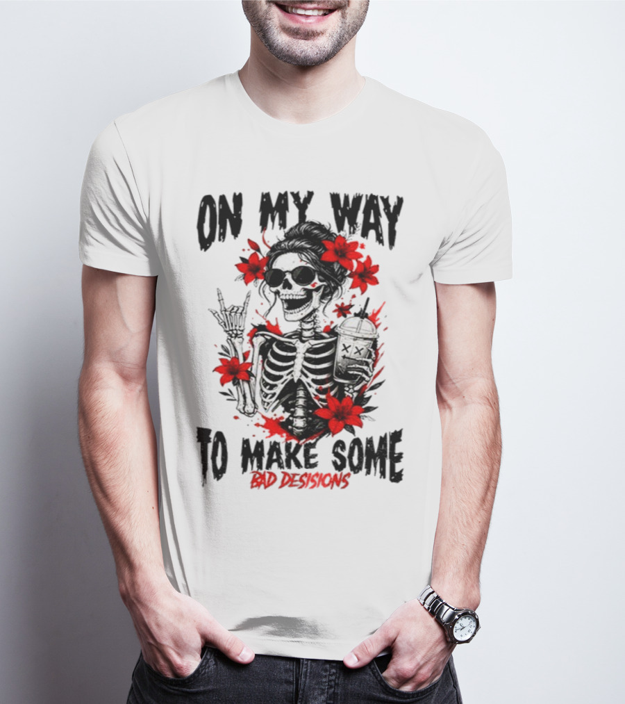 Skeleton On My Way To Make Some Bad Decisions With Red Flowers And Sunglasses T-Shirt