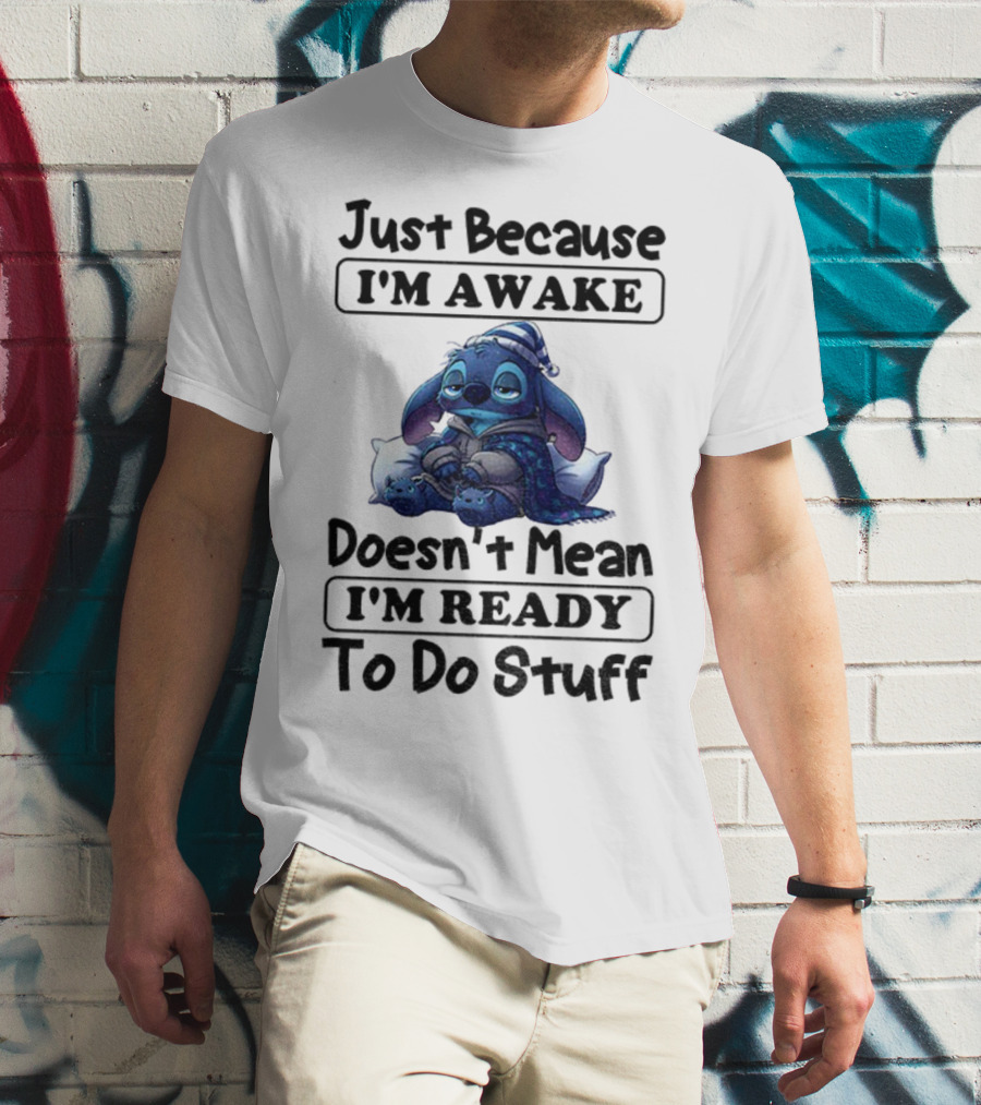 Stitch Sleepy Just Because I’m Awake Doesn’t Mean I’m Ready To Do Stuff Pajama Character With Pillows T-Shirt