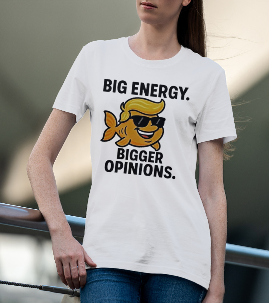 Trump Big Energy Bigger Opinions Cartoon Fish Sunglasses Hairstyle T-Shirt