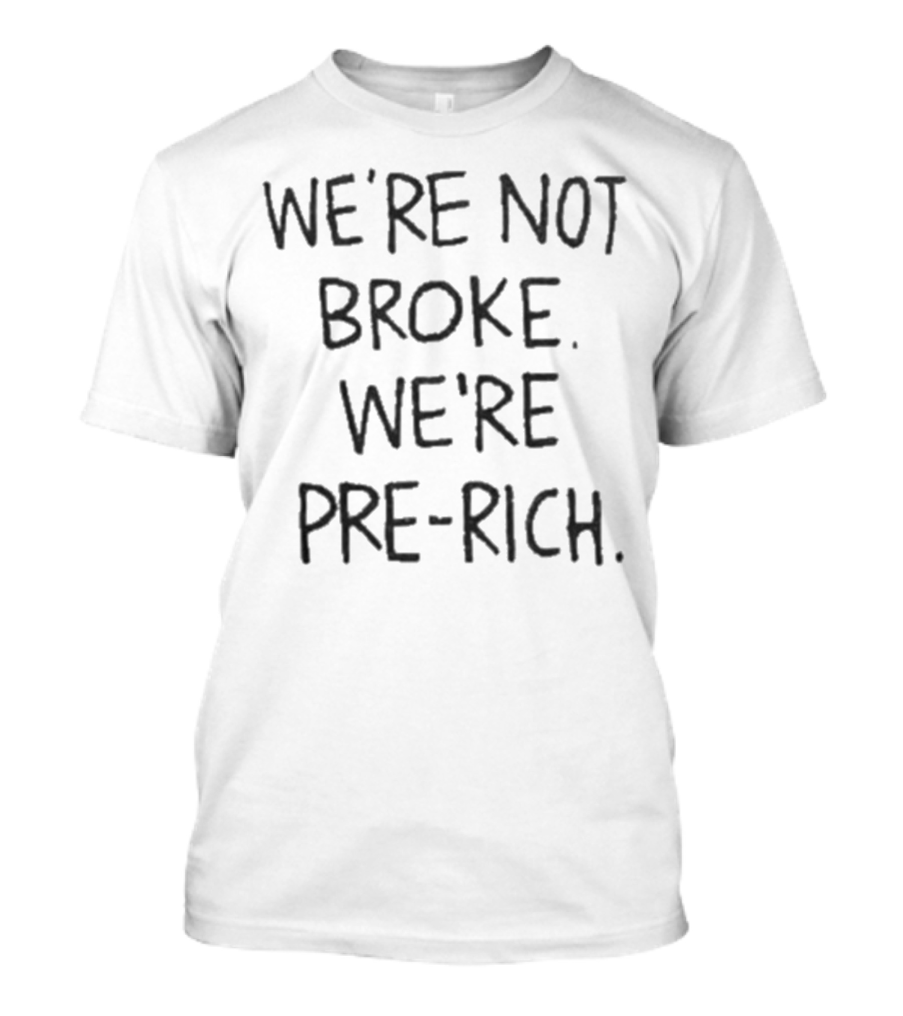We’re Not Broke We’re Pre-Rich Optimistic Wealth Mindset T-Shirt