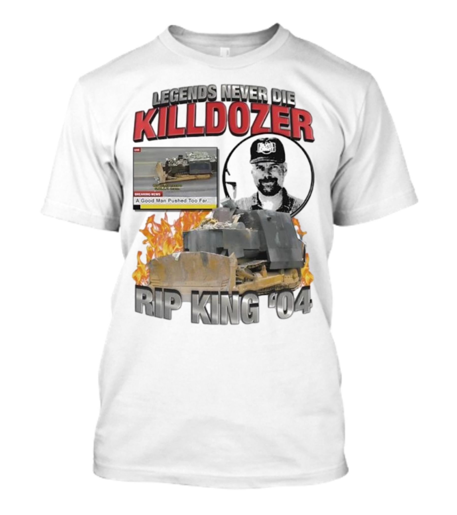 Legends Never Die Killdozer A Good Man Pushed Too Far Rip King 04 T-Shirt