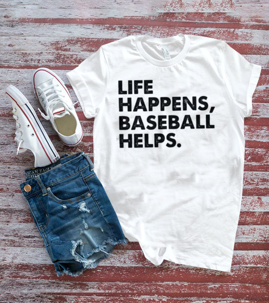 Life Happens Baseball Helps Perfect Game Enthusiast Apparel T-Shirt