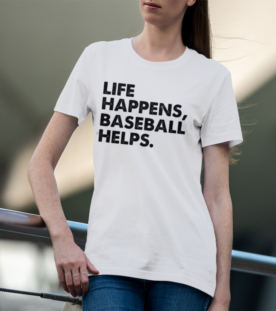 Life Happens Baseball Helps Perfect Game Enthusiast Apparel T-Shirt