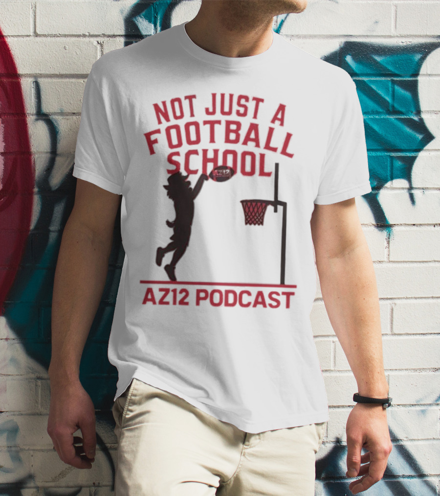 Not Just A Football School Basketball Crossover AZ12 Podcast T-Shirt