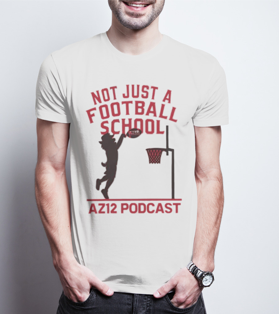 Not Just A Football School Basketball Crossover AZ12 Podcast T-Shirt