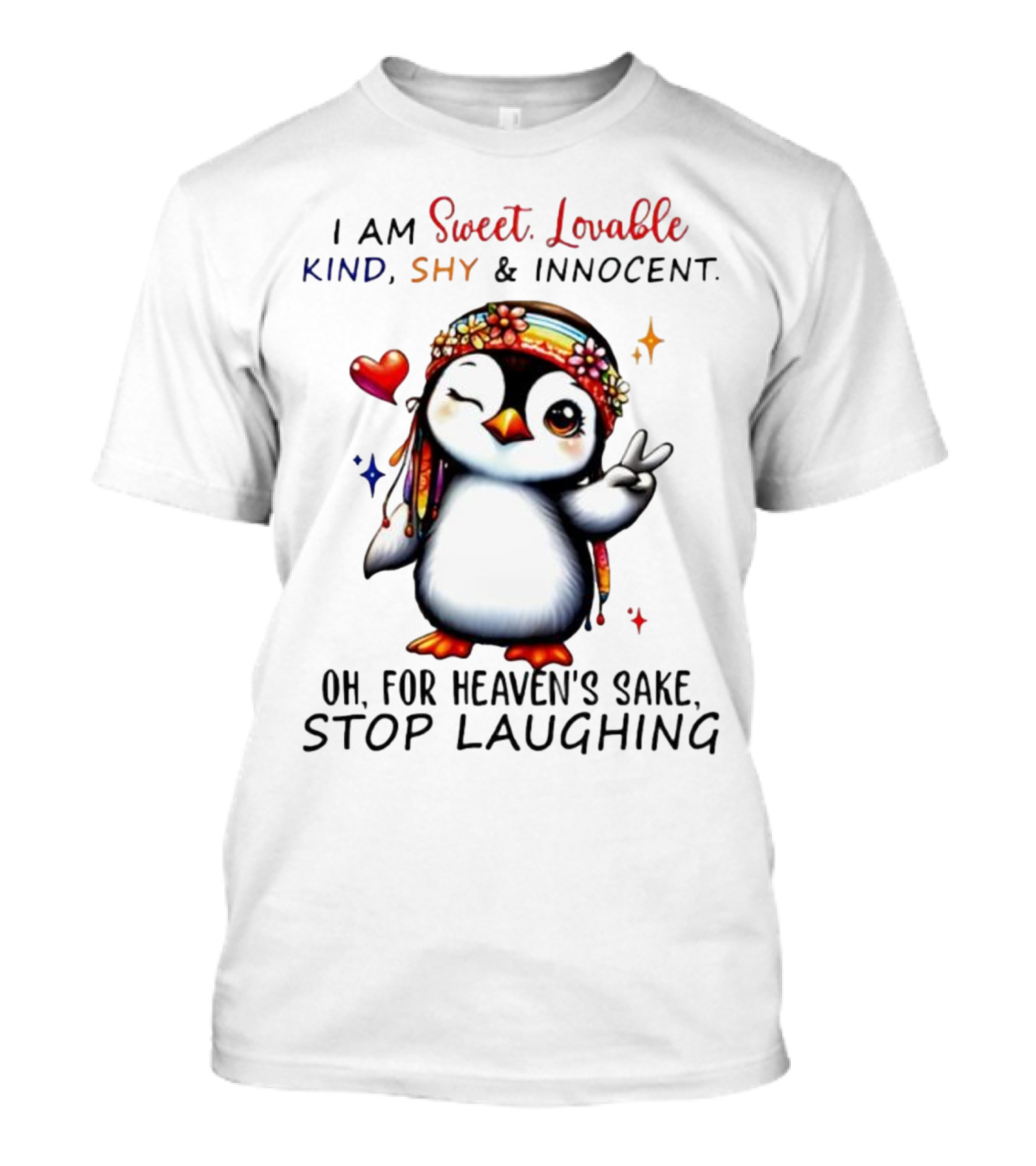 I Am Sweet Lovable Kind Shy Innocent Penguin Peace Sign Oh For Heaven’s Sake Stop Laughing T-Shirt