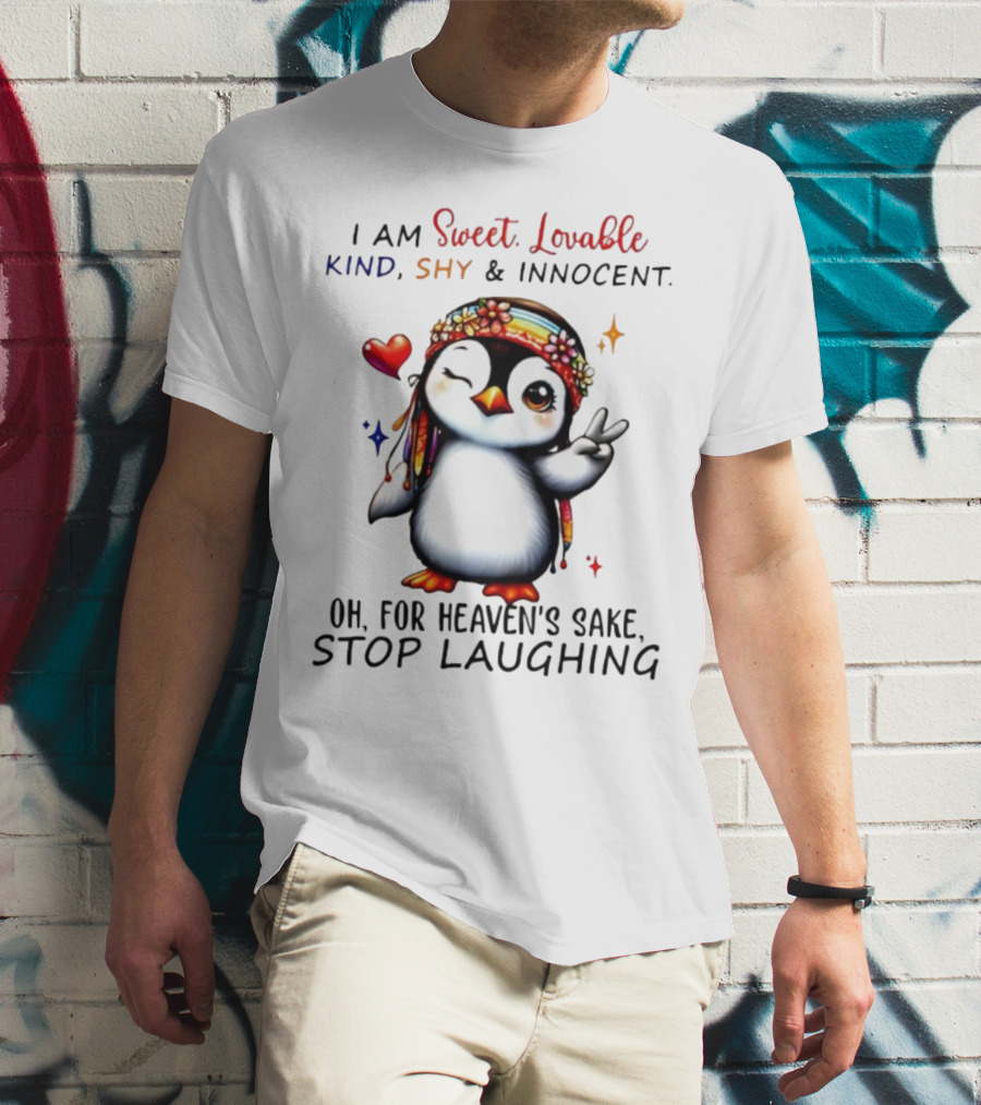 I Am Sweet Lovable Kind Shy Innocent Penguin Peace Sign Oh For Heaven’s Sake Stop Laughing T-Shirt