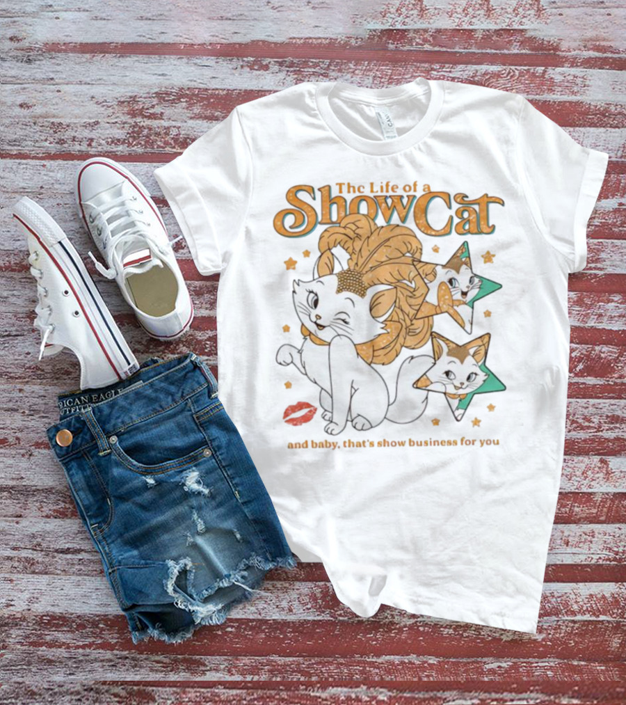 The Life Of A Show Cat And Baby That's Show Business For You Marie Kitten Stars And Lips T-Shirt