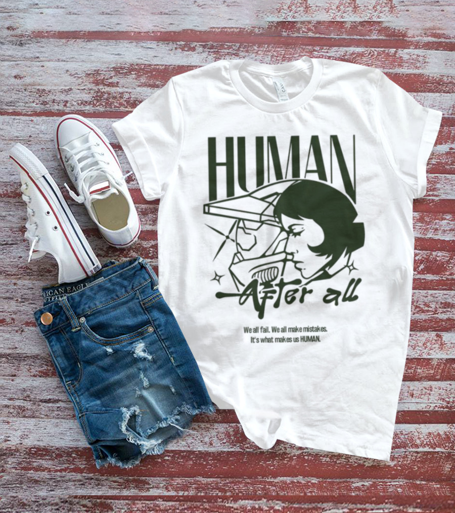 Human After All Embrace Imperfection And Growth T-Shirt