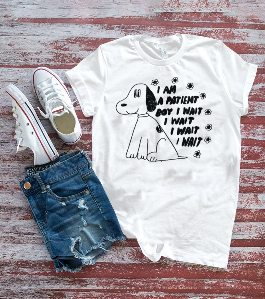 I Am A Patient Boy I Wait I Wait I Wait I Wait Dog And Flowers T-Shirt