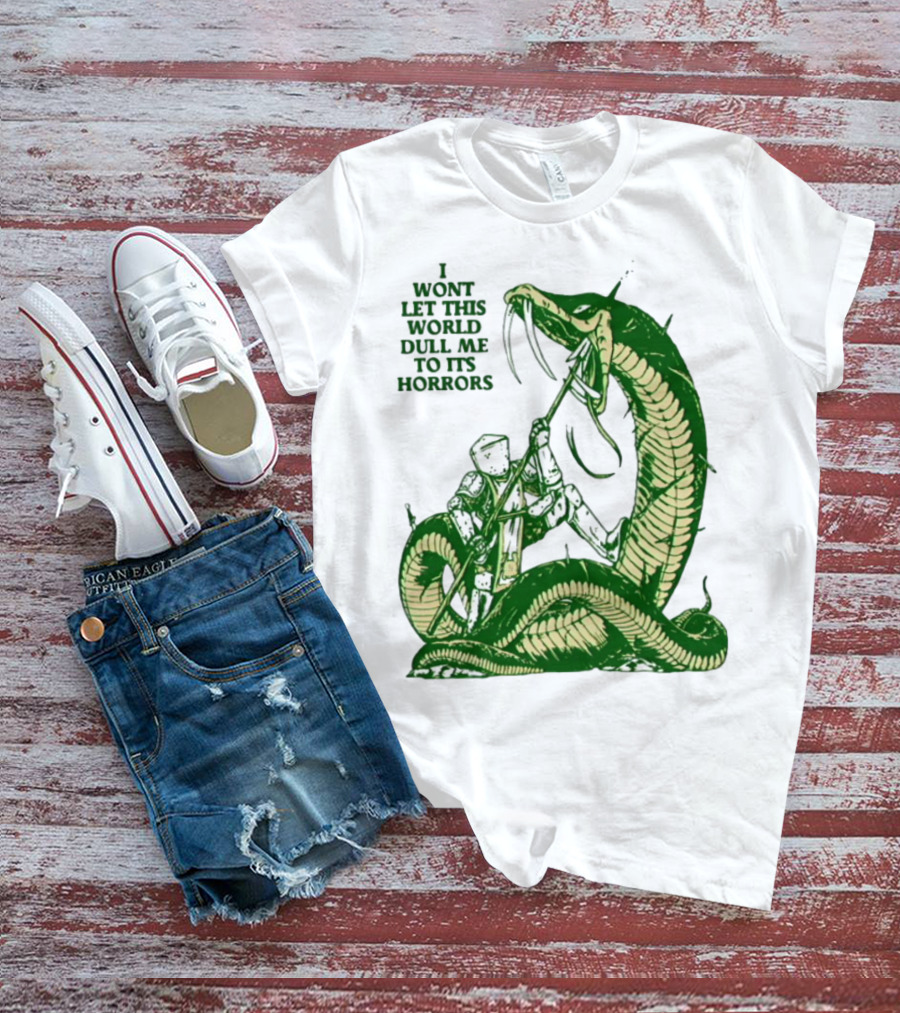 I Wont Let This World Dull Me To Its Horrors Knight Vs Serpent Battle T-Shirt