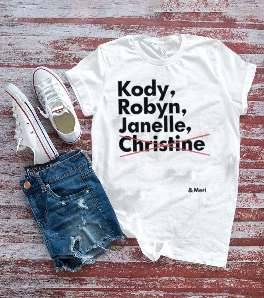Kody Robyn Janelle Meri Canceled By Christine T-Shirt