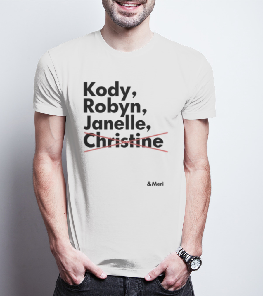 Kody Robyn Janelle Meri Canceled By Christine T-Shirt