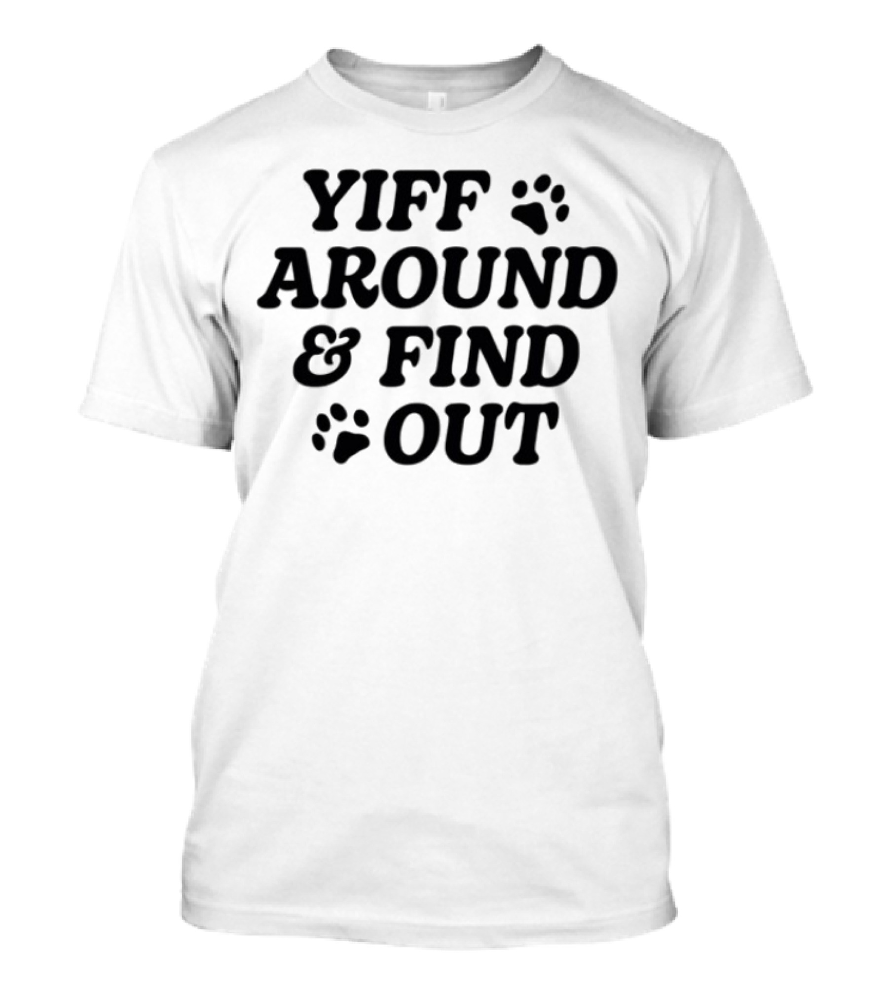 Yiff Around & Find Out Furry Community Inspired Fun Bold Text With Paw Prints T-Shirt