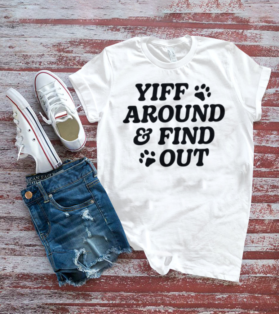 Yiff Around & Find Out Furry Community Inspired Fun Bold Text With Paw Prints T-Shirt