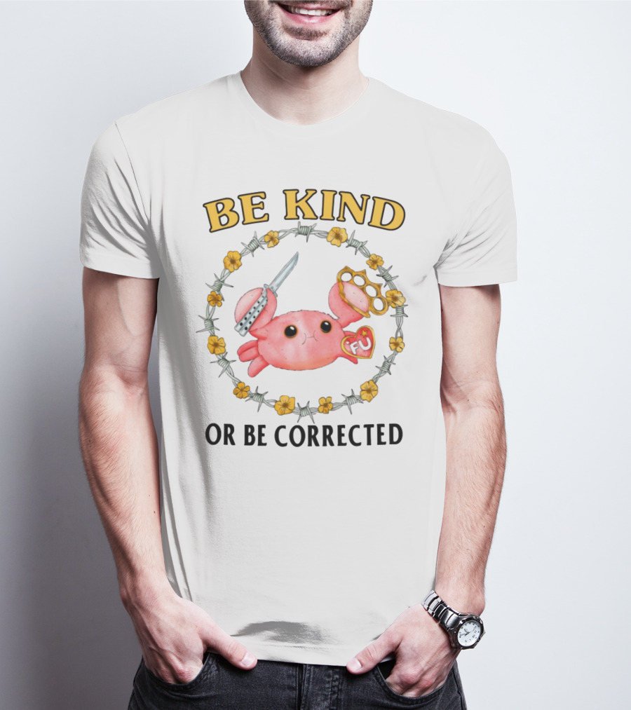 Be Kind Or Be Corrected Cute Crab Knife Flowers Barbed Wire T-Shirt