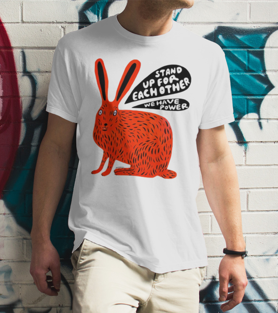 Stand Up For Each Other We Have Power Martha Rich Rabbit T-Shirt