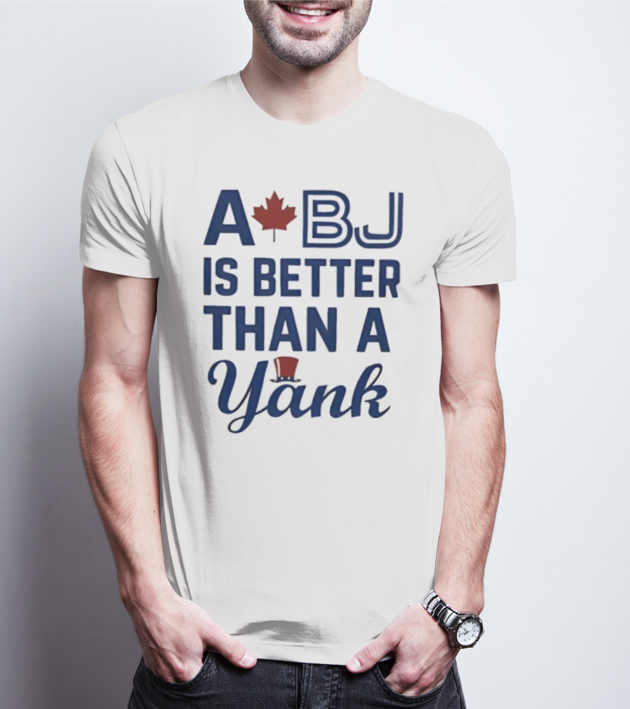 A BJ Is Better Than A Yank Baseball Maple Leaf Theme T-Shirt
