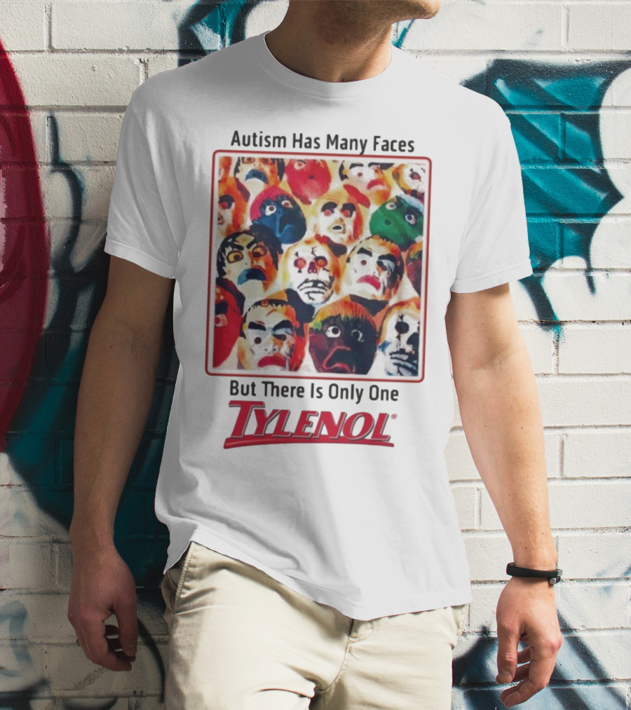 Autism Has Many Faces But There Is Only One Tylenol T-Shirt