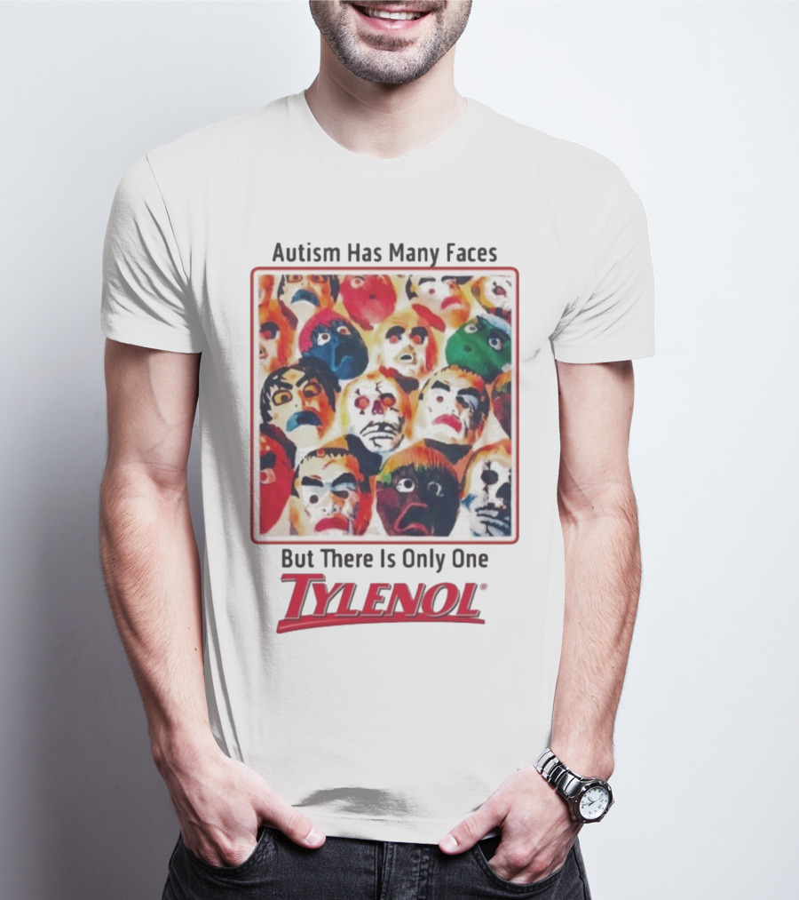 Autism Has Many Faces But There Is Only One Tylenol T-Shirt