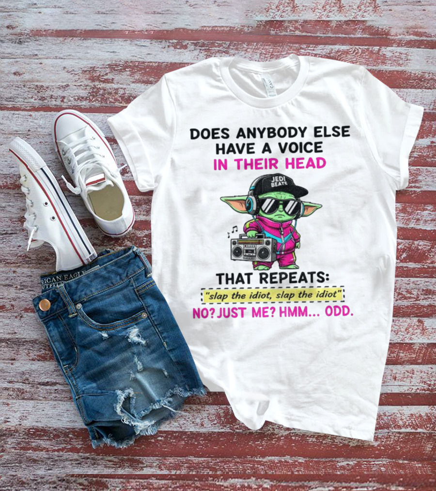 Does Anybody Else Have A Voice In Their Head That Repeats Slap The Idiot Slap The Idiot No Just Me Hmm Odd Jedi Beats Baby Yoda Boombox T-Shirt