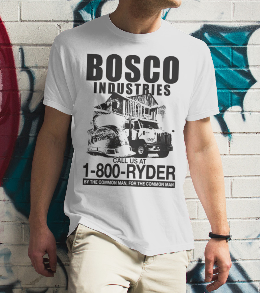 Bosco Industries 1-800-Ryder By The Common Man For The Common Man T-Shirt