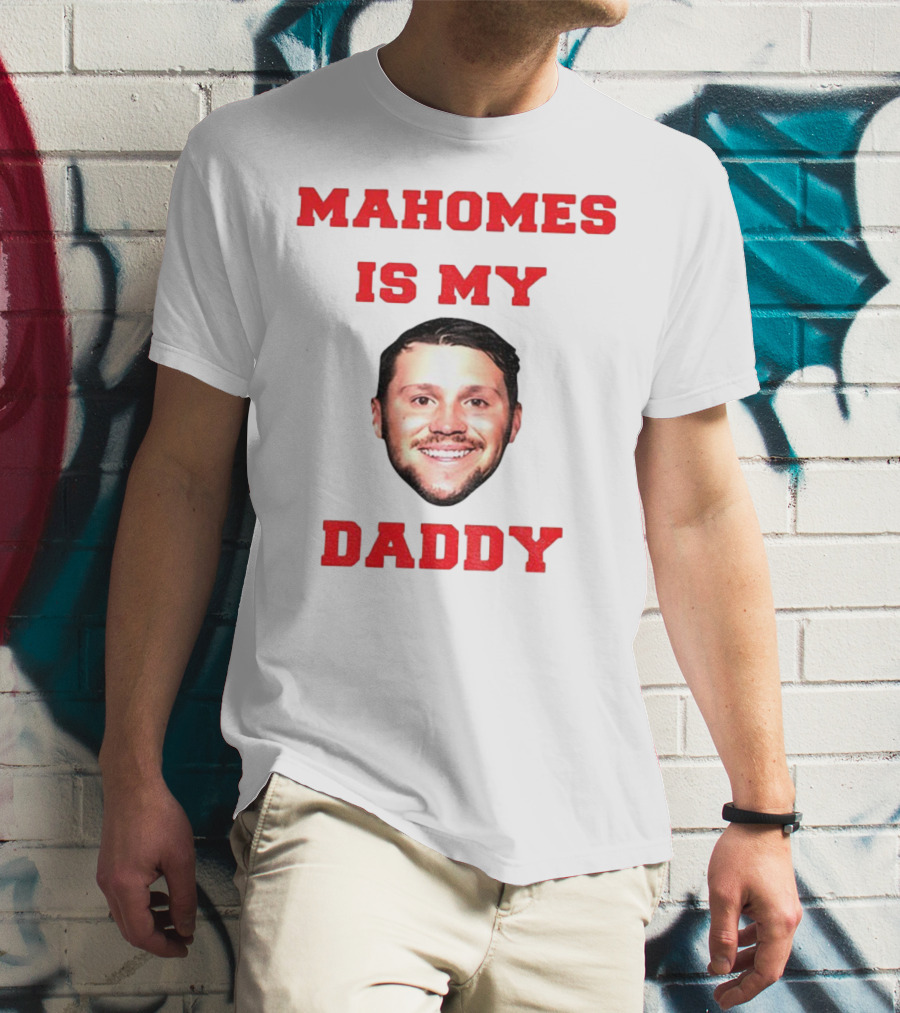 Mahomes Is My Daddy Kansas City Chiefs NFL Football 2025 T-Shirt