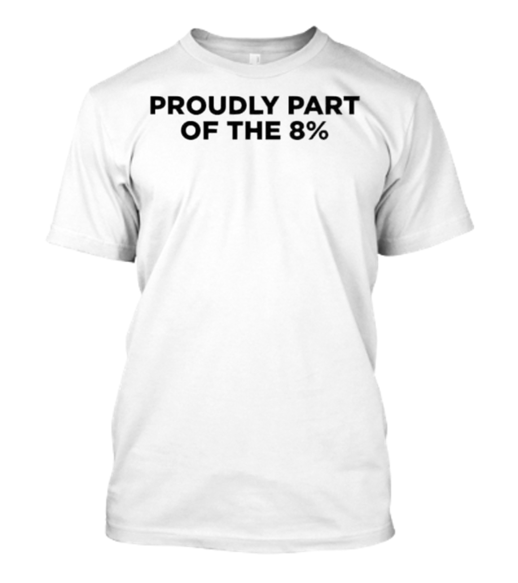Proudly Part Of The 8% T-Shirt