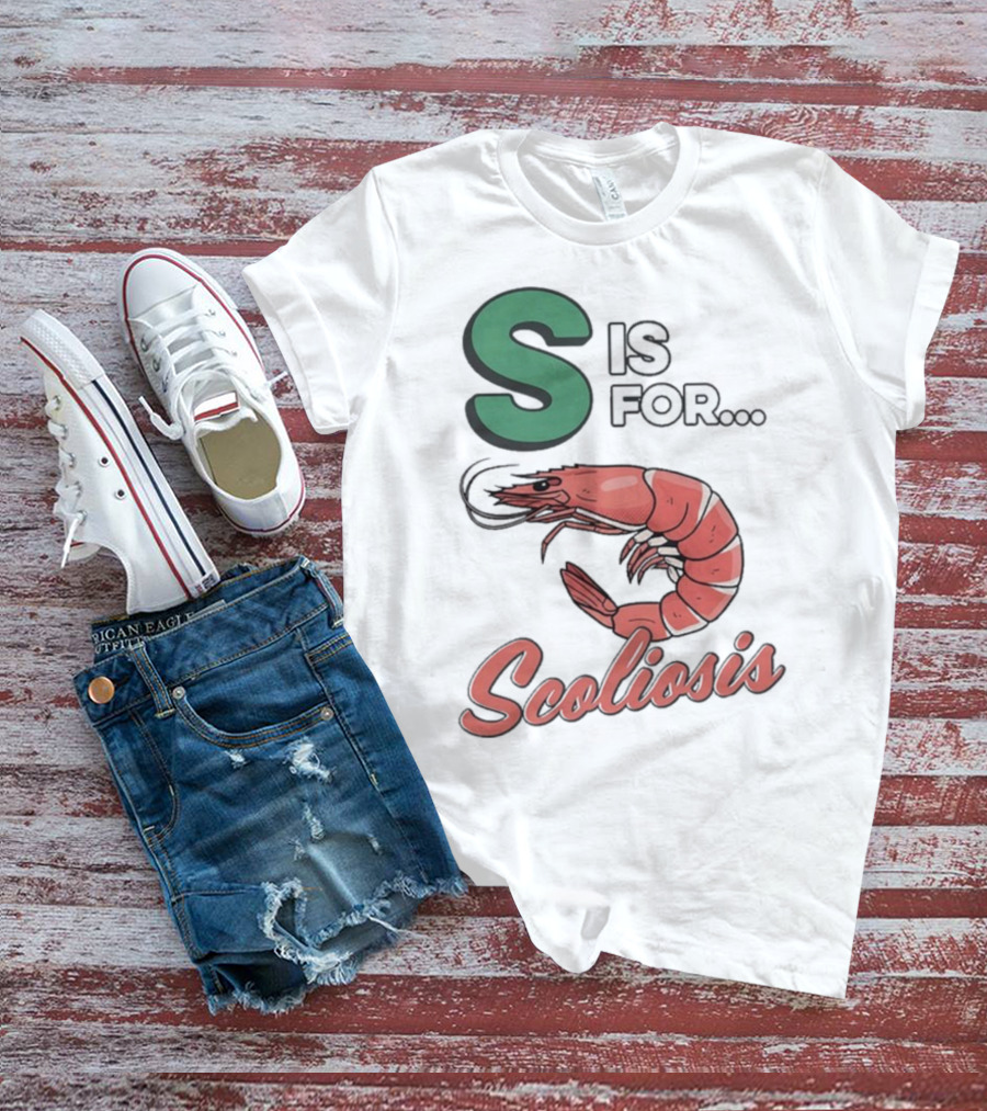 S Is For Scoliosis Shrimp Scoliosis T-Shirt
