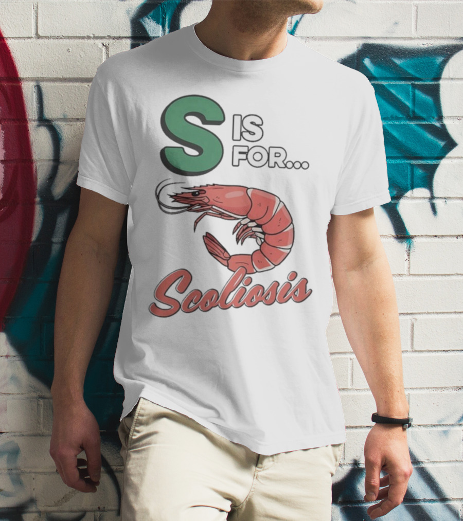 S Is For Scoliosis Shrimp Scoliosis T-Shirt