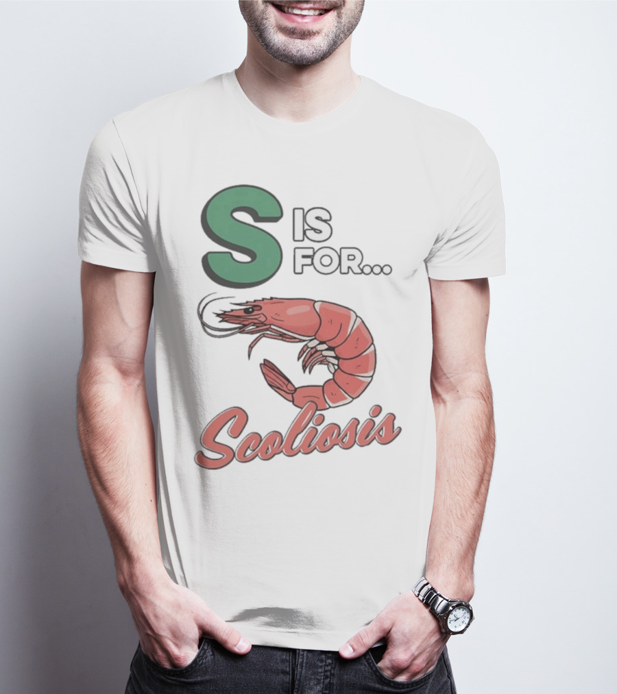 S Is For Scoliosis Shrimp Scoliosis T-Shirt