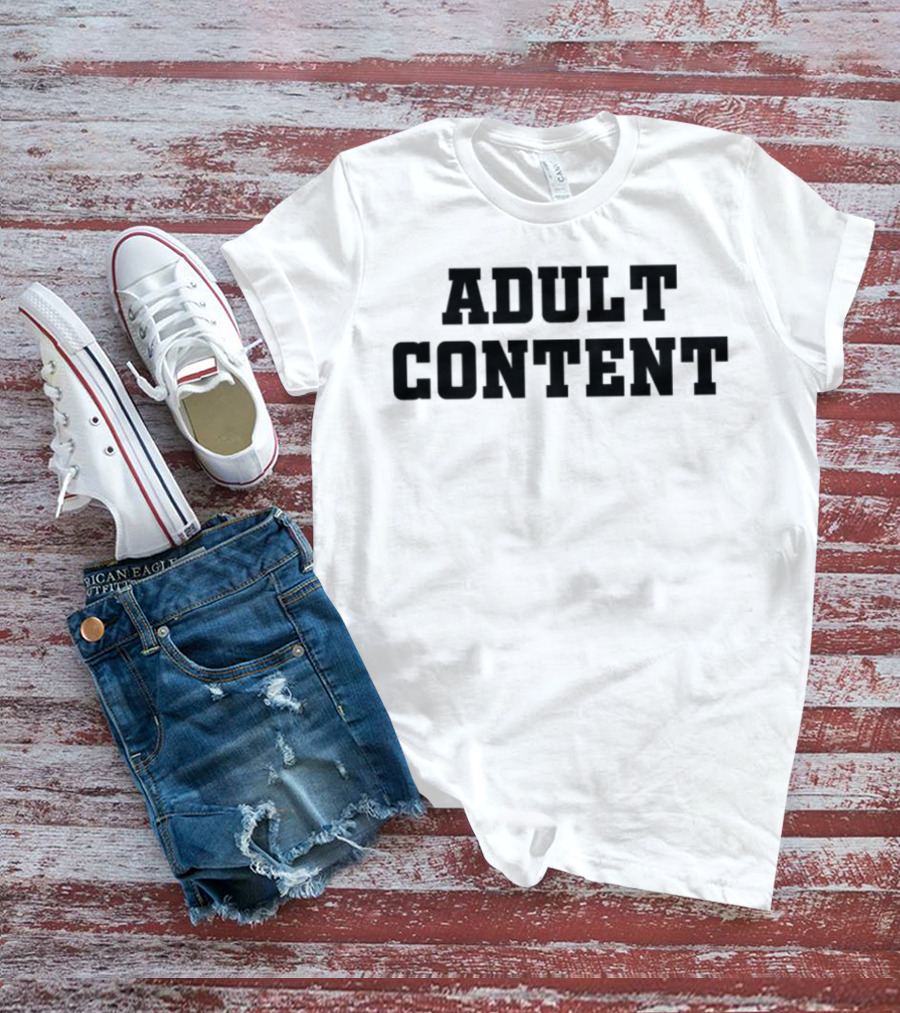 Adult Content Explicit Humor Statement T-Shirt