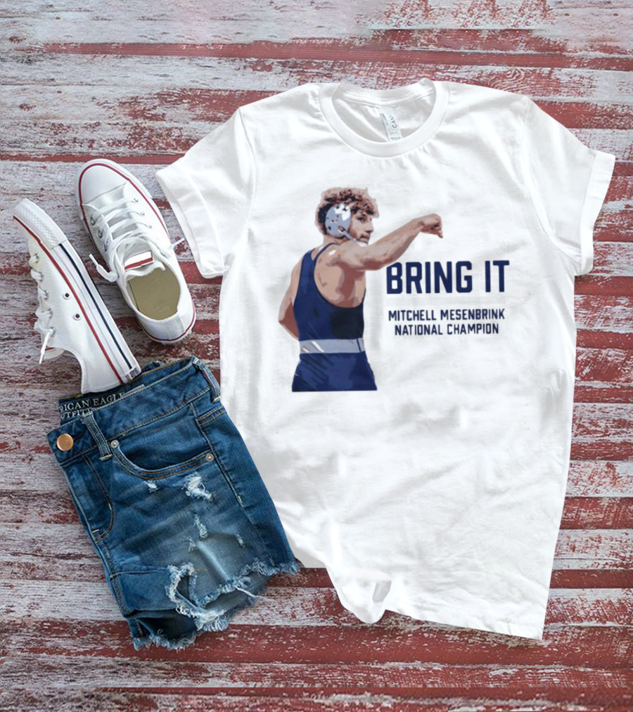 Bring It Mitchell Mesenbrink National Champion Wrestling T-Shirt