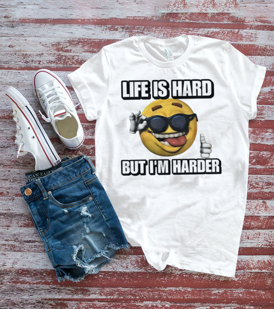 Life Is Hard But I'm Harder Emoji Sunglasses Funny Cringey T-Shirt