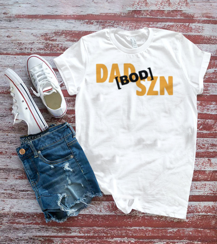 Dad Szn Bod Bold Statement Tee T-Shirt